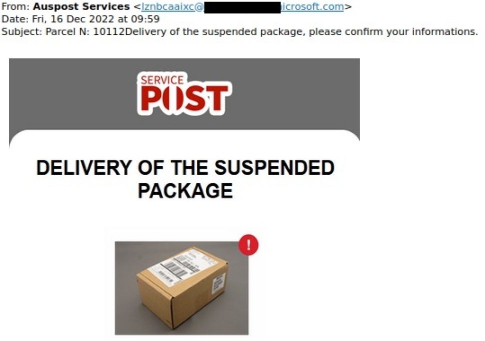 The subject of the Email reads ‘Delivery of the suspected package. Please confirm your informations’
The message has a ‘Service Post’  logo  and reads as below.

“DELIVERY OF THE SUSPECTED MESSAGE”
There is an image of a parcel at the centre. Rest of the email is not shown.